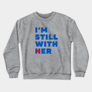 Hillary Clinton Still with her Crewneck Sweatshirt